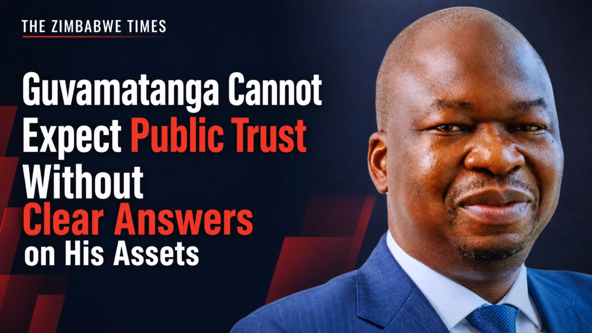 Guvamatanga Cannot Expect Public Trust Without Clear Answers on His Assets